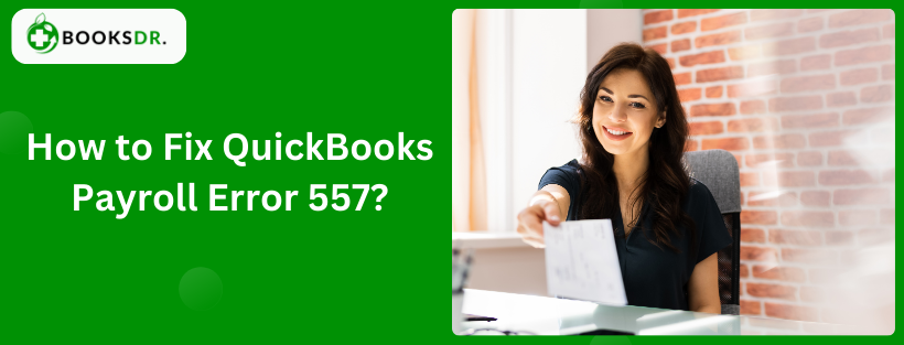 How to Fix QuickBooks Payroll Error 557